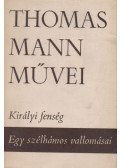Thomas Mann - Királyi fenség / Egy szélhámos vallomásai