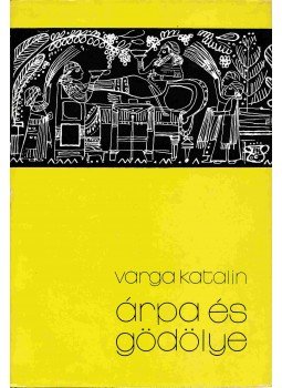 Varga Katalin - Árpa és gödölye Varga Katalin - Árpa és gödölye, Budapest 1974 antikvár könyv
