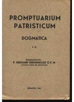 P. Hermann Hermenegild - Promptuarium patristicum I. II. P. Hermann Hermenegild - Promptuarium patristicum I. II., Budapest 1937 antikvár könyv