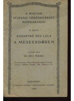 Kosáryné Réz Lola - A meseerdőben Kosáryné Réz Lola - A meseerdőben, Budapest 1929 antikvár könyv