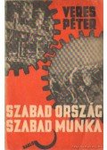 Veres Péter - Szabad ország, szabad munka