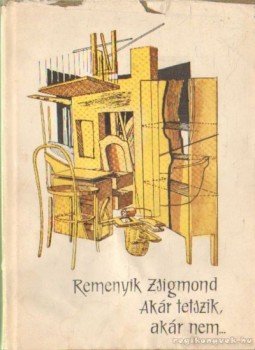 Remenyik Zsigmond - Akár tetszik, akár nem... Remenyik Zsigmond - Akár tetszik, akár nem..., Budapest 1963 antikvár könyv