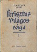 Dr. Magdics Ignác - Krisztus világossága I-II. kötet