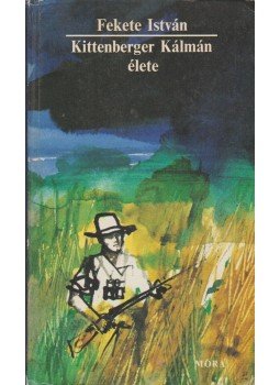 Fekete István - Kittenberger Kálmán élete Fekete István - Kittenberger Kálmán élete, Budapest 1982 antikvár könyv