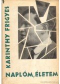 Karinthy Frigyes - Naplóm, életem