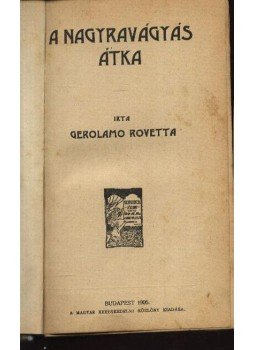 Rovetta, Gerolamo - A nagyravágyás átka Rovetta, Gerolamo - A nagyravágyás átka, Budapest 1905 antikvár könyv
