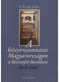 V. Ecsedy Judit - A könyvnyomtatás Magyarországon a kézisajtó korában (1473-1800) (dedikált)