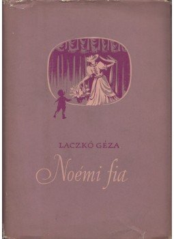 Laczkó Géza - Noémi fia Laczkó Géza - Noémi fia, Budapest 1957 antikvár könyv
