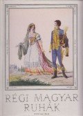 Höllrigl József - Régi magyar ruhák