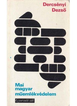 Dercsényi Dezső - Mai magyar műemlékvédelem Dercsényi Dezső - Mai magyar műemlékvédelem, Budapest 1980 antikvár könyv