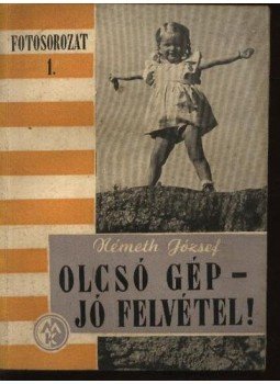 Németh József - Olcsó gép-jó felvétel! Németh József - Olcsó gép-jó felvétel!, Budapest 1955 antikvár könyv