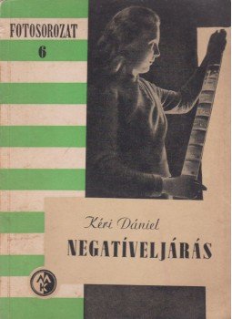 Kéri Dániel - Negatíveljárás Kéri Dániel - Negatíveljárás, Budapest 1956 antikvár könyv