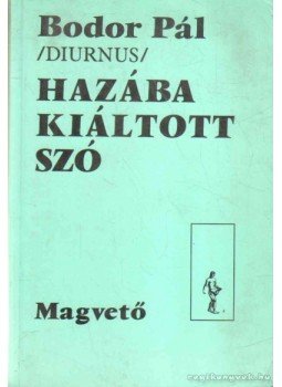 Bodor Pál - Hazába kiáltott szó