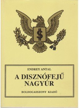 Endrey Antal - A disznófejű nagyúr Endrey Antal - A disznófejű nagyúr, Budapest 1996 antikvár könyv