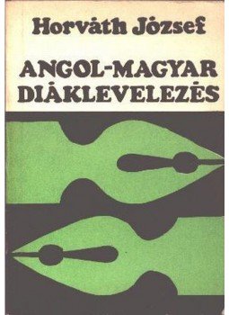 Horváth József - Angol-magyar diáklevelezés Horváth József - Angol-magyar diáklevelezés, Budapest 1974 antikvár könyv