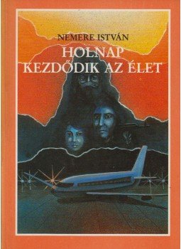 Nemere István - Holnap kezdődik az élet Nemere István - Holnap kezdődik az élet, Budapest 1989 antikvár könyv