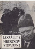 Krausz Tamás - Leszállt-e Hruscsov Kijevben?