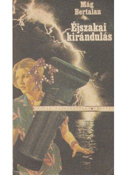 Mág Bertalan - Éjszakai kirándulás Mág Bertalan - Éjszakai kirándulás, Budapest 1985 antikvár könyv