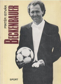 Pintér István - Beckenbauer Pintér István - Beckenbauer, Budapest 1986 antikvár könyv