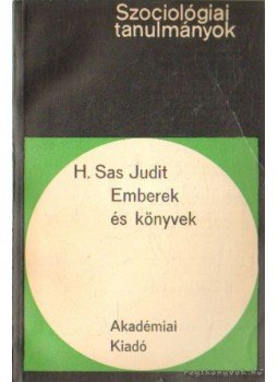 H. Sas Judit - Emberek és könyvek H. Sas Judit - Emberek és könyvek, Budapest 1968 antikvár könyv