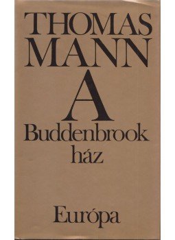 Thomas Mann - A Buddenbrook ház Thomas Mann - A Buddenbrook ház, Budapest 1991 antikvár könyv