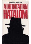 Gellért Gábor - A láthatatlan hatalom