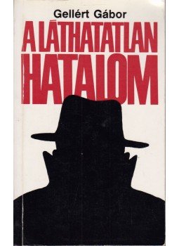 Gellért Gábor - A láthatatlan hatalom Gellért Gábor - A láthatatlan hatalom, Budapest 1986 antikvár könyv