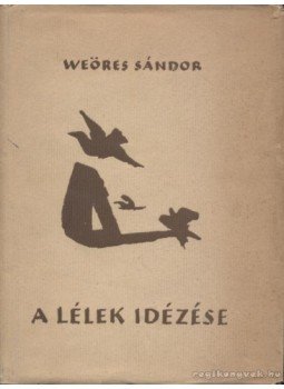 Weöres Sándor - A lélek idézése Weöres Sándor - A lélek idézése, Budapest 1958 antikvár könyv