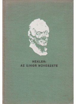Hekler Antal - Az újkor művészete Hekler Antal - Az újkor művészete, Budapest 0 antikvár könyv