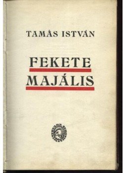 Tamás István - Fekete majális Tamás István - Fekete majális, Szabadka 1925 antikvár könyv