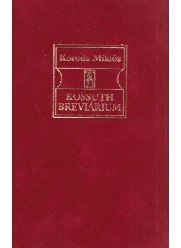 Koroda Miklós - Kossuth breviárium Koroda Miklós - Kossuth breviárium, Budapest 1999 antikvár könyv