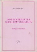 Rudolf Steiner - Rózsakeresztes szellemtudomány