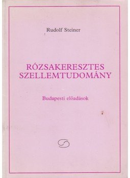 Rudolf Steiner - Rózsakeresztes szellemtudomány, Budapest 1991 antikvár könyv