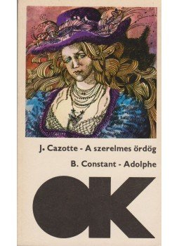 Cazotte, Jacques, Constant, Benjamin - A szerelmes ördög; Adolphe Cazotte, Jacques, Constant, Benjamin - A szerelmes ördög; Adolphe, Budapest 1979 antikvár könyv
