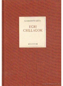 Gárdonyi Géza - Egri csillagok Gárdonyi Géza - Egri csillagok, Budapest 2005 antikvár könyv