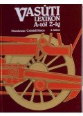 Csárádi János (főszerkesztő) - Vasúti lexikon A-tól Z-ig 2. kötet