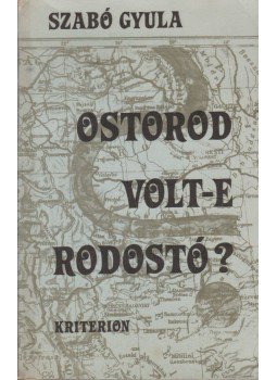 Szabó Gyula - Ostorod volt-e Rodostó? Szabó Gyula - Ostorod volt-e Rodostó?, Bukarest 1991 antikvár könyv