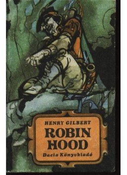 Gilbert Henry - Robin Hood Gilbert Henry - Robin Hood, Kolozsvár-Napoca 1979 antikvár könyv