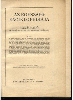 Bucsányi Gyula dr., Bród Miksa dr., Dr. Décsi Imre, Dr. Fülöp Zsigmond, Dr. Géber János, Dr. Völgyesi Ferenc, Dr. Jakab László - Az egészség enciklopédiája Bucsányi Gyula dr., Bród Miksa dr., Dr. Décsi Imre, Dr. Fülöp Zsigmond, Dr. Géber János, Dr. Völgyesi Ferenc, Dr. Jakab László - Az egészség enciklopédiája, Budapest 0 antikvár könyv