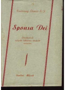 Csávossy Elemér - Sponsa Dei Csávossy Elemér - Sponsa Dei, Budapest 1936 antikvár könyv