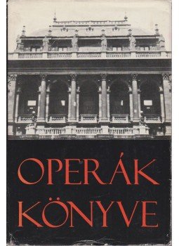 Balassa Imre, Gál György Sándor - Operák könyve Balassa Imre, Gál György Sándor - Operák könyve, Budapest 1975 antikvár könyv