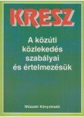 Hack Emil - KRESZ - A közúti közlekedés szabályai és értelmezésük