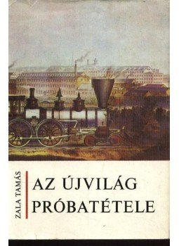 Zala Tamás - Az újvilág próbatétele Zala Tamás - Az újvilág próbatétele, Budapest 1975 antikvár könyv