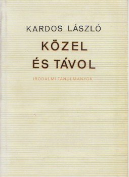 Kardos László - Közel és távol Kardos László - Közel és távol, Budapest 1966 antikvár könyv