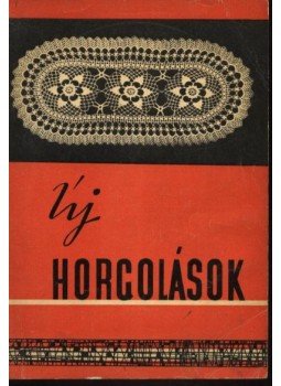 Baracskai Gáborné, Laczkó Edit, Németh Istvánné - Új horgolások Baracskai Gáborné, Laczkó Edit, Németh Istvánné - Új horgolások, Budapest 1967 antikvár könyv