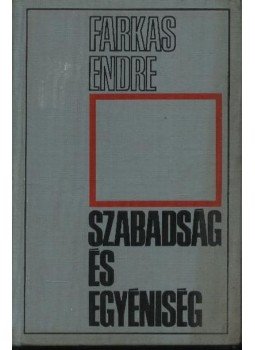 Farkas Endre - Szabadság és egyéniség