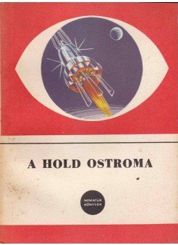 Sinka József, Dr. Echter Tibor, Nagy Ernő - A Hold ostroma Sinka József, Dr. Echter Tibor, Nagy Ernő - A Hold ostroma, Budapest 1966 antikvár könyv