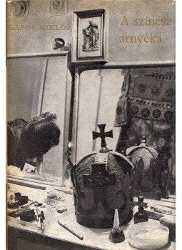 Gábor Miklós - A színész árnyéka Gábor Miklós - A színész árnyéka, Budapest 1972 antikvár könyv