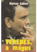 Koltay Gábor - Verebes, a mágus