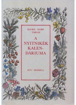 Havril Erzsébet - Szabó Éva - Tarnay Márta - A Nyitnikék kalendáriuma Havril Erzsébet - Szabó Éva - Tarnay Márta - A Nyitnikék kalendáriuma, Budapest 1985 antikvár könyv
